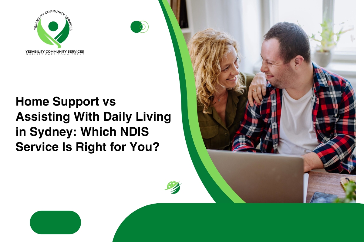 Home Support vs Assisting With Daily Living in Sydney: Which NDIS Service is Right for You?
